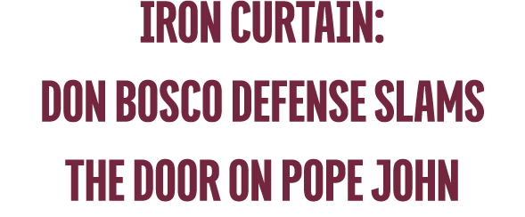Iron Curtain: Don Bosco Defense Slams the Door on Pope John