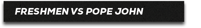 FRESHMEN VS POPE JOH