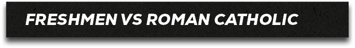 FRESHMEN VS ROMAN CATHOLI