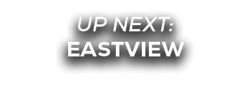 UP NEXT: eastview