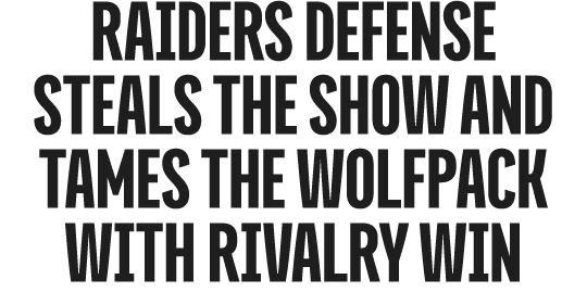 raiders defense steals the show and tames the wolfpack with rivalry win