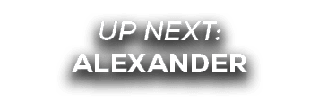 UP NEXT: alexander