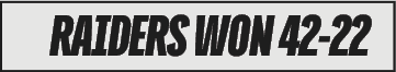 RAIDERS WON 42 2