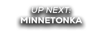 UP NEXT: MINNETONKA