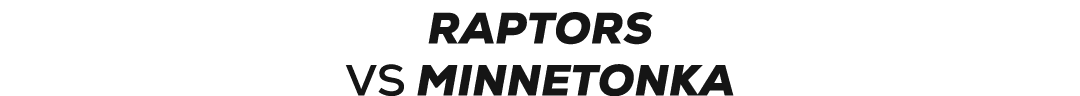 Raptors VS MINNETONKA 