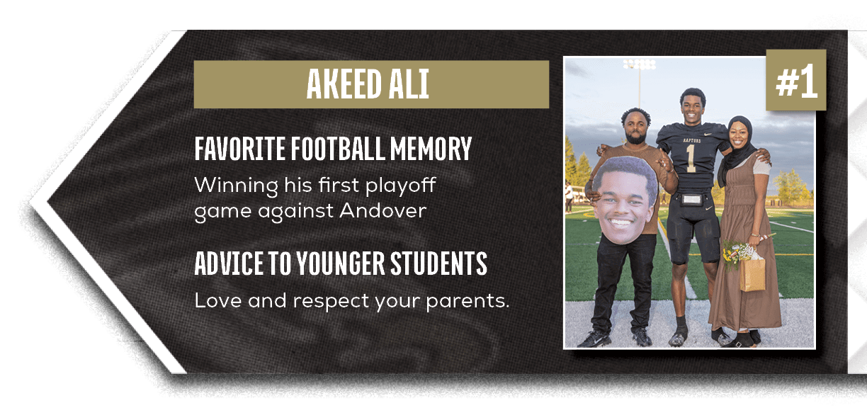 Love and respect your parents.,Winning his first playoff game against Andover,ADVICE TO YOUNGER STUDENTS,FAVORITE FOO...
