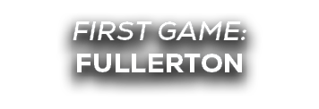 first game: fullerton