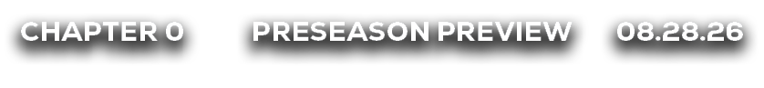 preseason preview,08.28.26,CHAPTER 