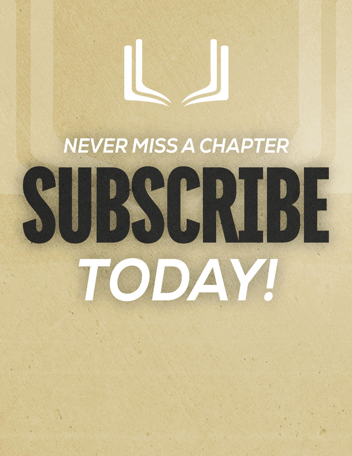 A vintage-style graphic with an open book icon and bold text urging viewers to subscribe today to never miss a chapter. Description generated by AI