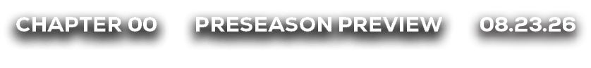 preseason preview,08.24.26,CHAPTER 0