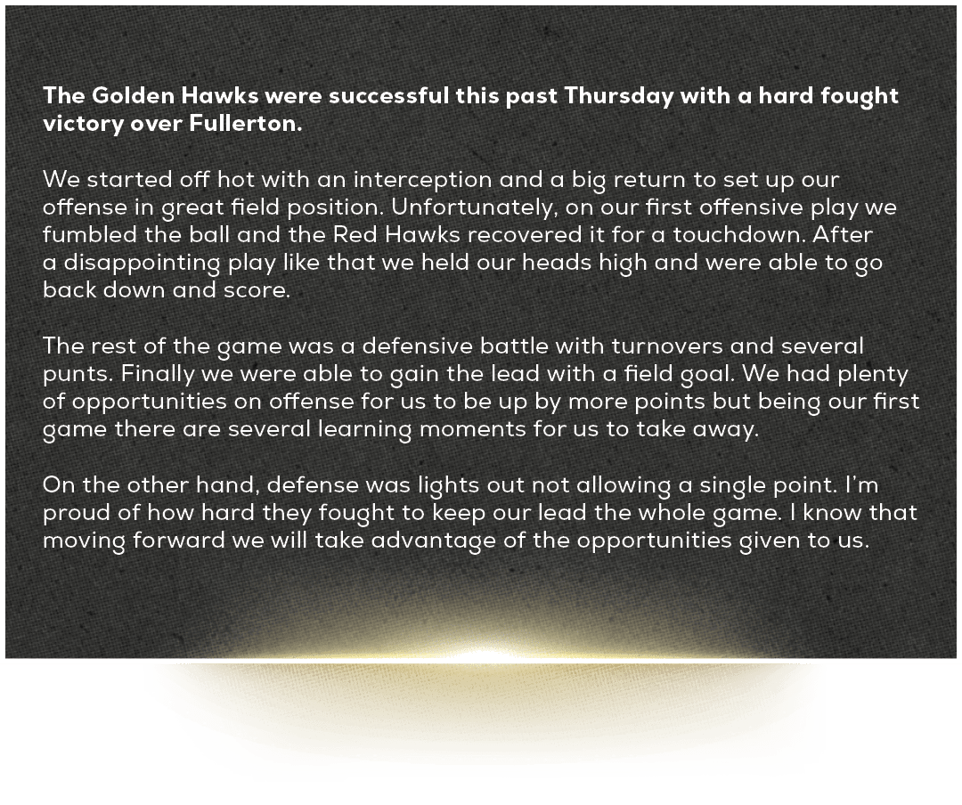 The Golden Hawks were successful this past Thursday with a hard fought victory over Fullerton. We started off hot wit...