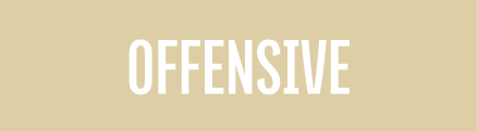 OFFENSIVE