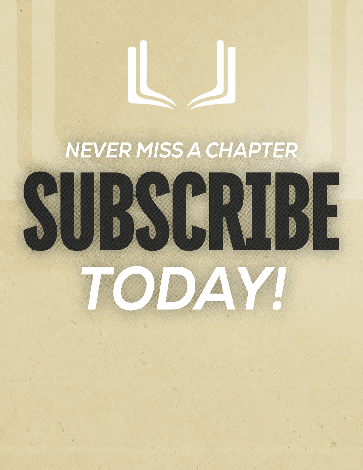 A red sign with white letters that says “Never Miss a Chapter Subscribe Today!" Description generated by AI