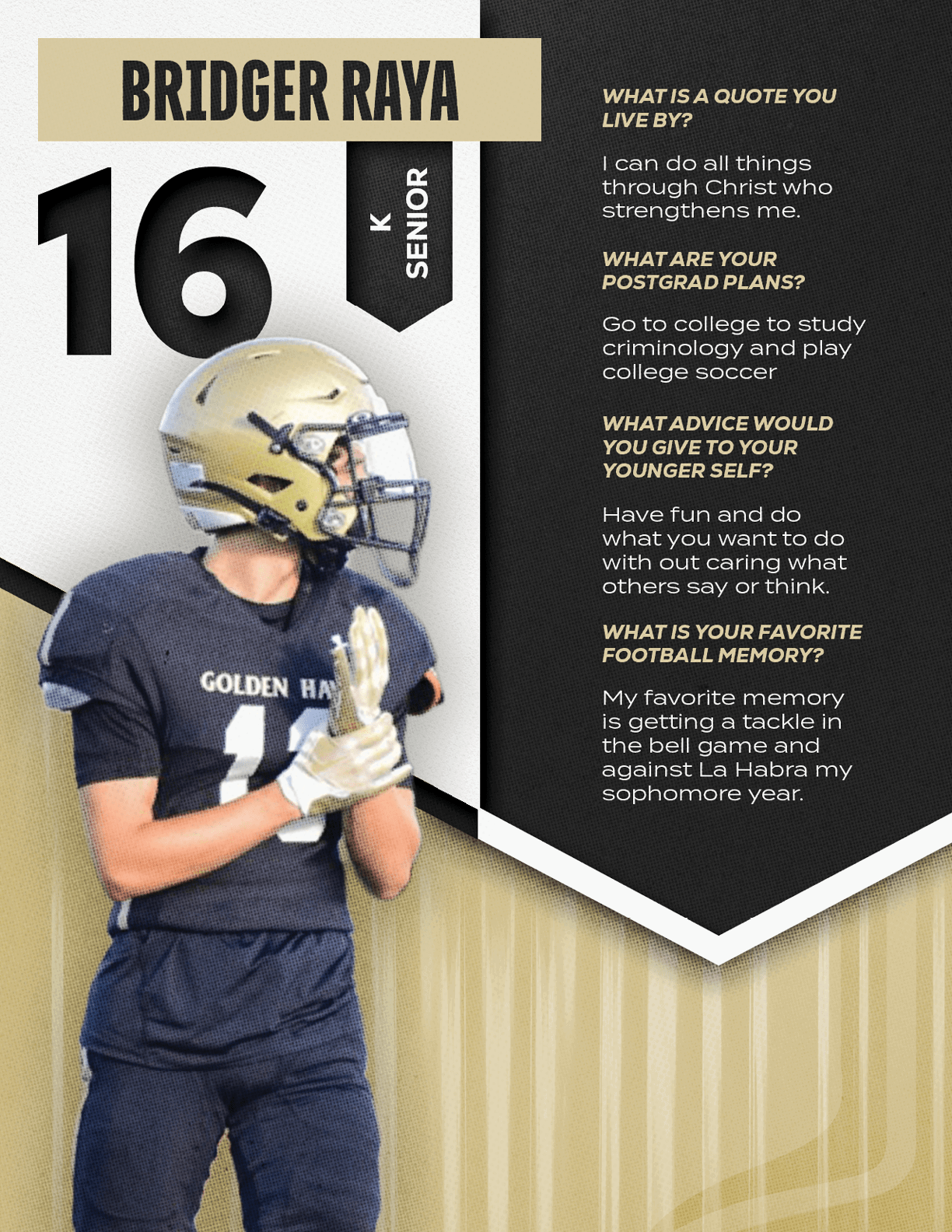 A sports-themed graphic features the name Bridger Raya, a large number 16, a senior label, and text with personal quotes about life, postgrad plans, advice to younger self, and a favorite football memory. Description generated by AI