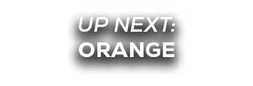 UP NEXT: orange