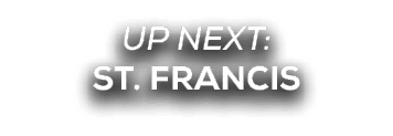 UP NEXT: st. francis