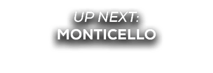 UP NEXT: monticello
