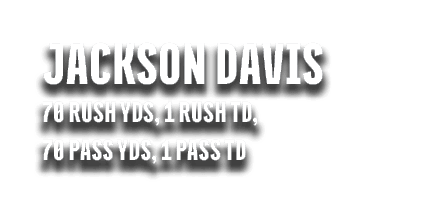 jackson davis 70 rush yds, 1 rush td, 70 pass yds, 1 pass td