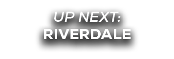 UP NEXT: riverdale
