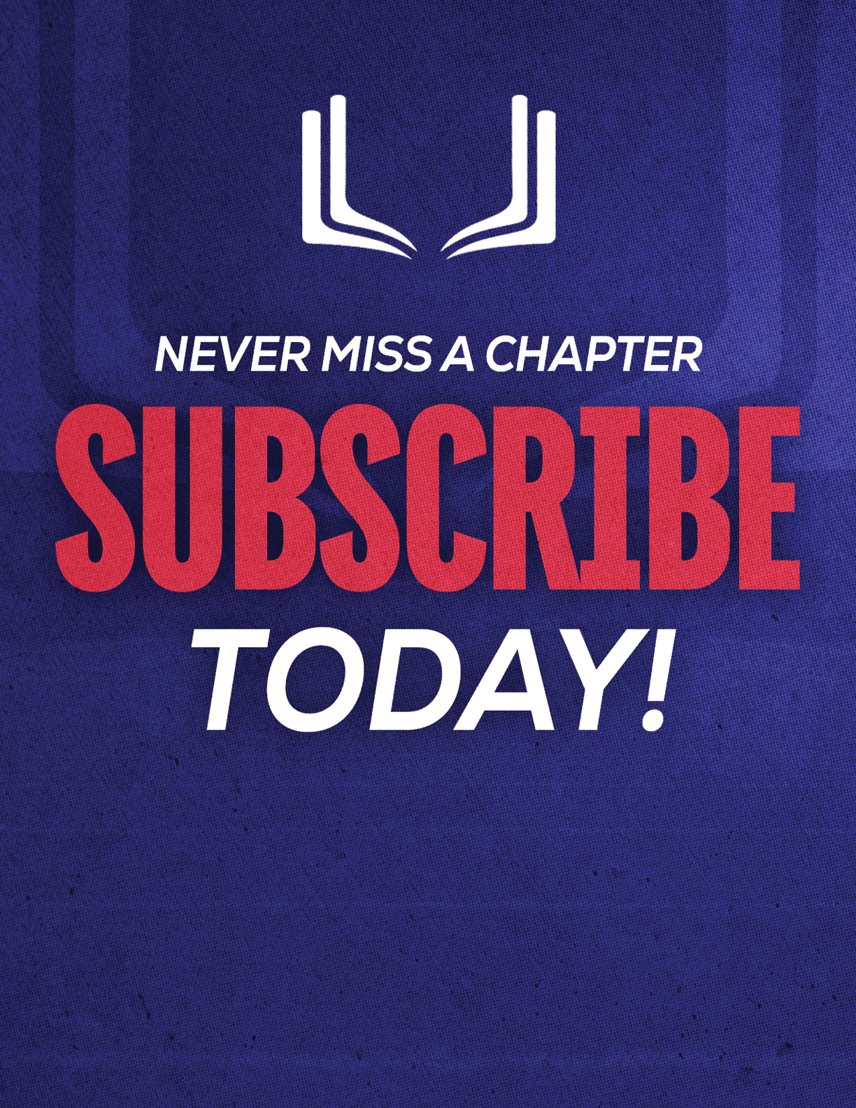 A purple and red sign that says “Never Miss a Chapter Subscribe Today!". Description generated by AI
