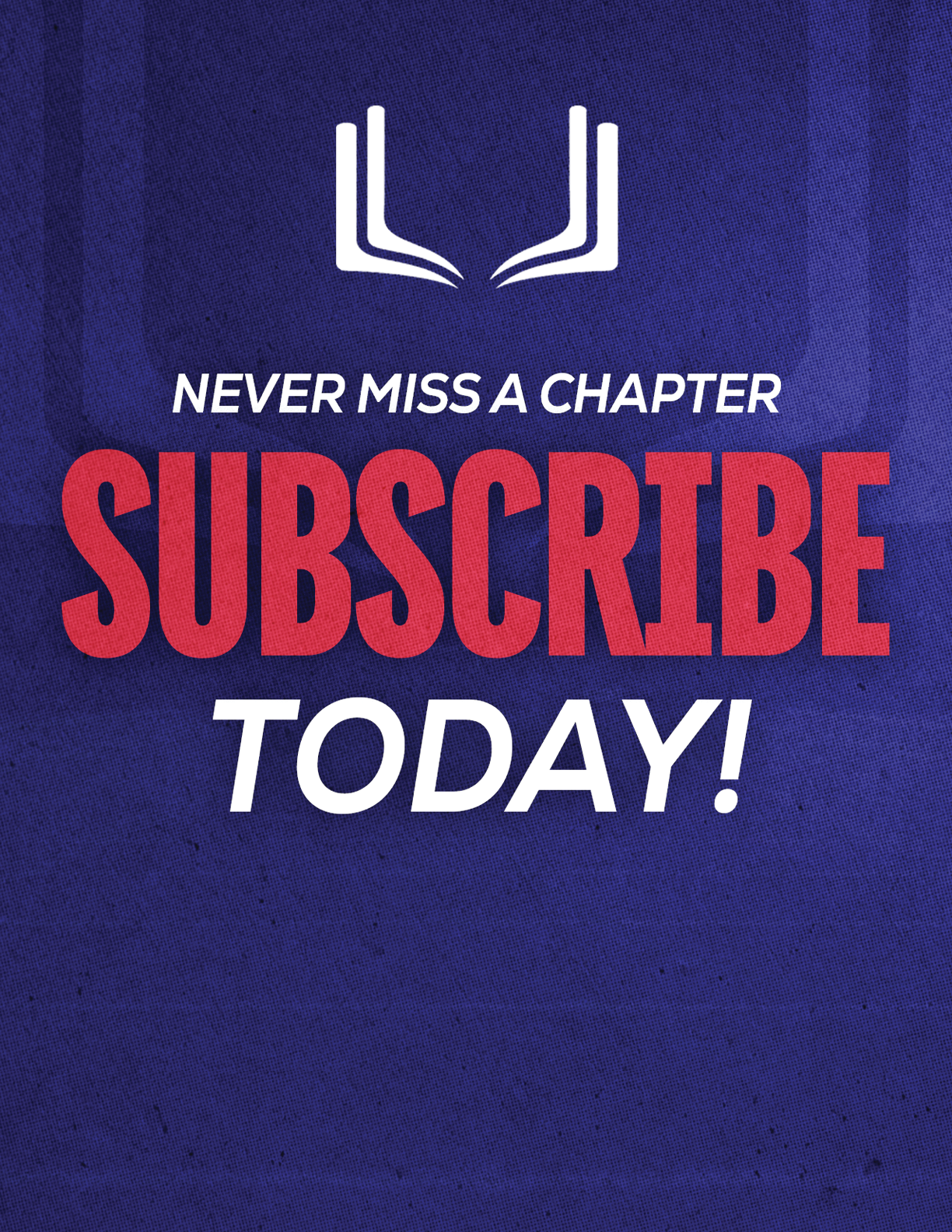 A purple and red sign that says “Never Miss a Chapter Subscribe Today!". Description generated by AI