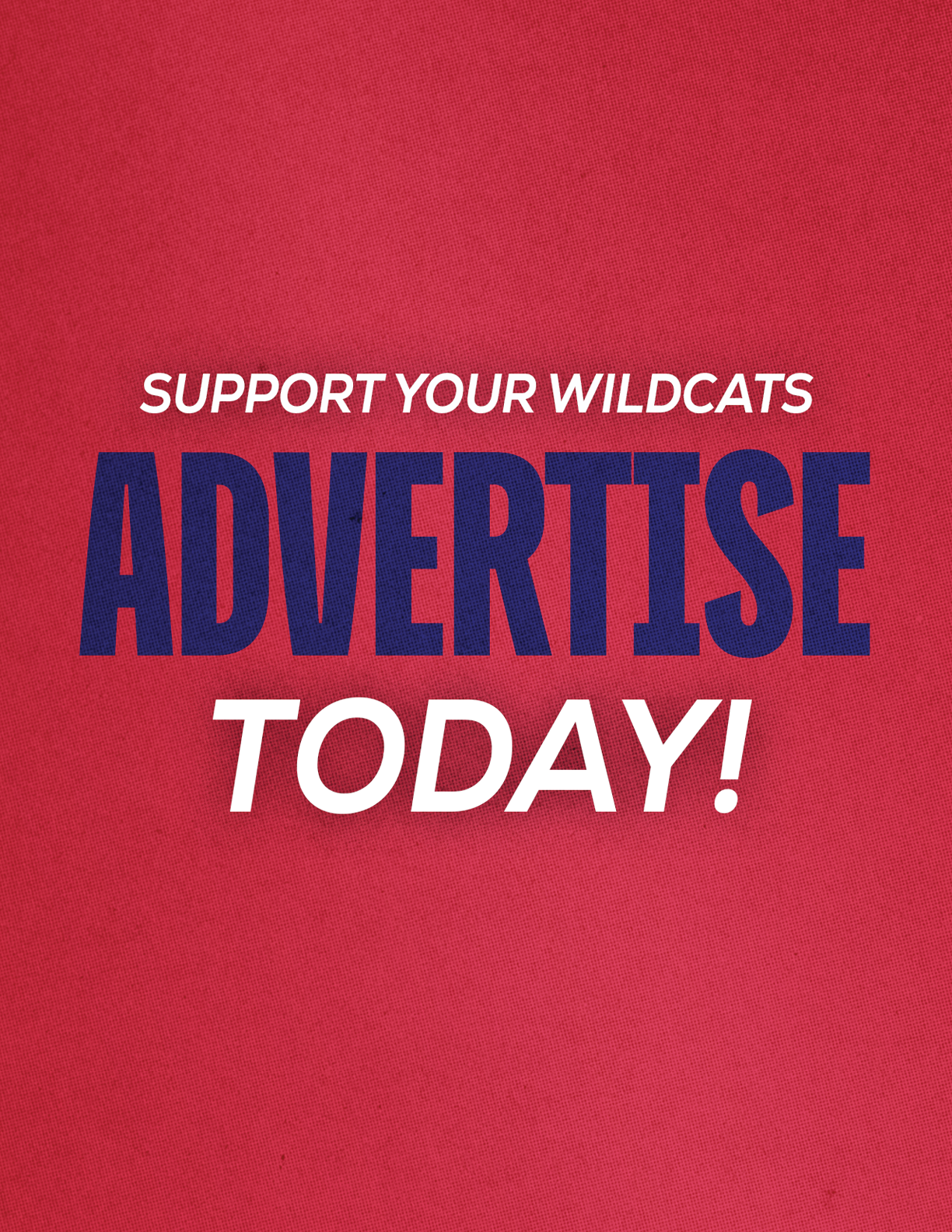 Support your Wildcats by advertising today with bold text on a red background. Description generated by AI