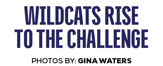 photos by: gina waters,wildcats rise to the challeng