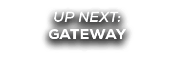 UP NEXT: gateway