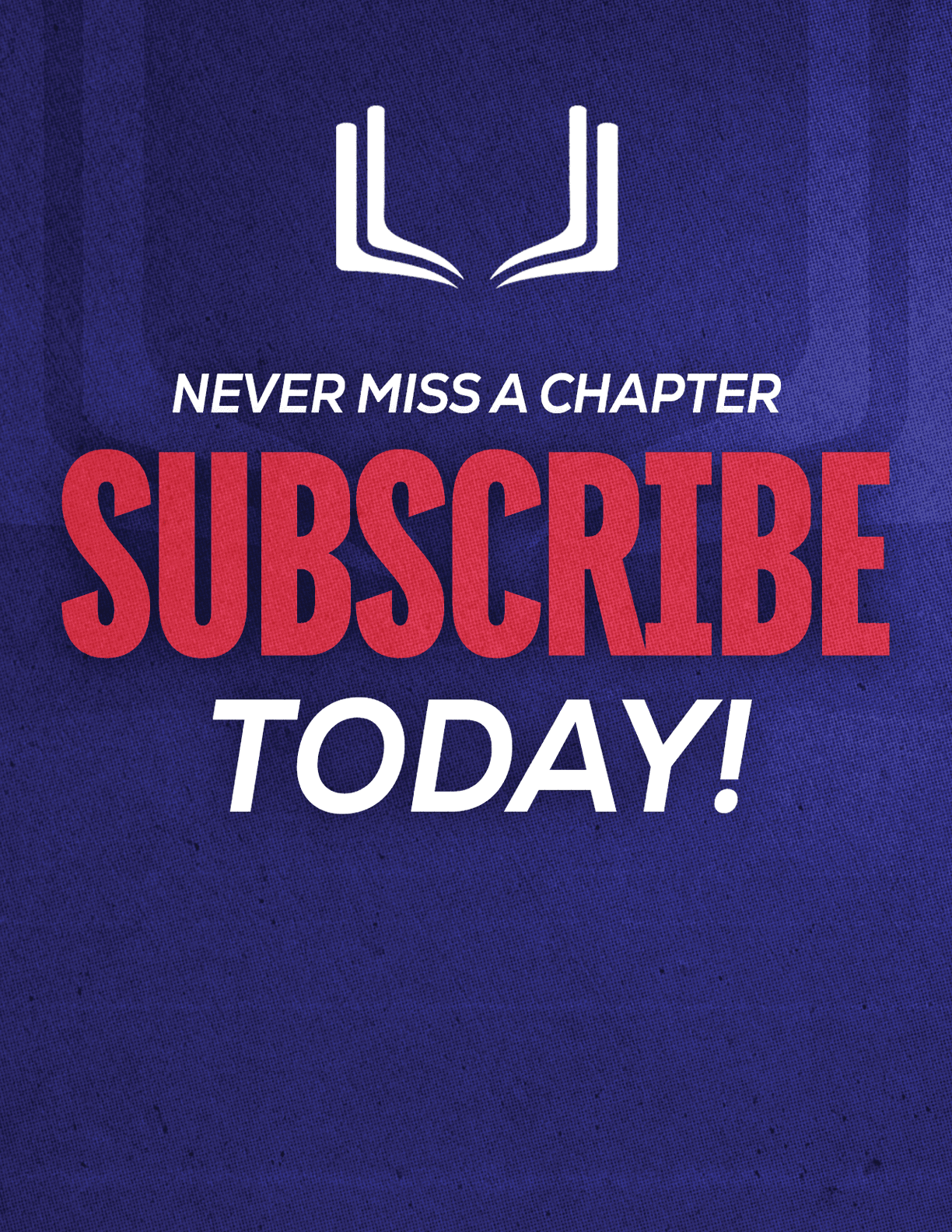 A purple and red sign that says “Never Miss a Chapter Subscribe Today!". Description generated by AI