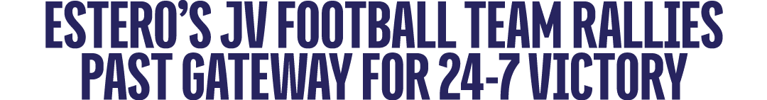 Estero’s JV Football Team Rallies Past Gateway for 24 7 Victory