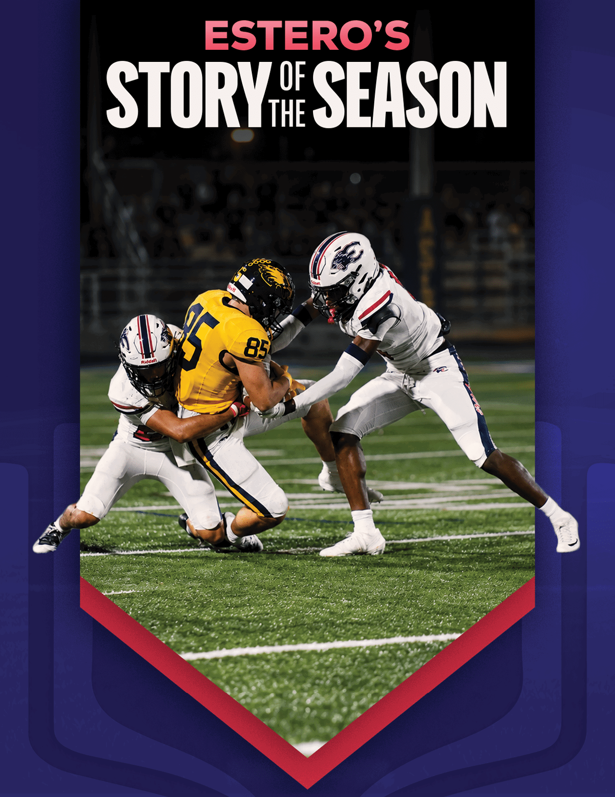 Three football players are engaged in a tackle on a field with two players in white uniforms tackling a player in a yellow uniform, under the headline “Estero's Story of the Season." Description generated by AI