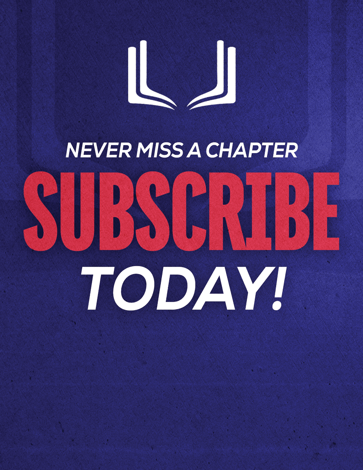 A purple and red sign that says “Never Miss a Chapter Subscribe Today!". Description generated by AI