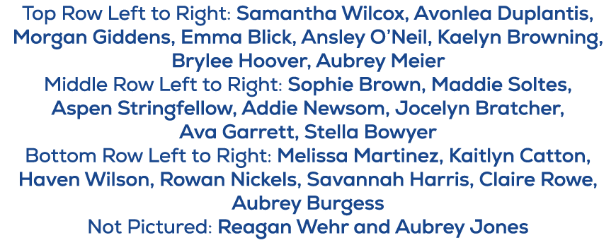 Top Row Left to Right: Samantha Wilcox, Avonlea Duplantis, Morgan Giddens, Emma Blick, Ansley O’Neil, Kaelyn Browning...