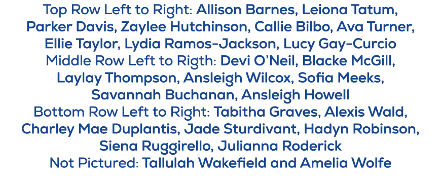 Top Row Left to Right: Allison Barnes, Leiona Tatum, Parker Davis, Zaylee Hutchinson, Callie Bilbo, Ava Turner, Ellie...