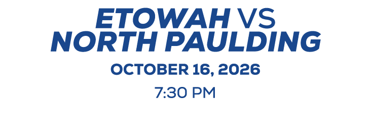 etowah vs North Paulding october 16, 2026 7:30 PM