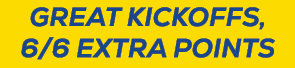 Great kickoffs, 6/6 Extra points