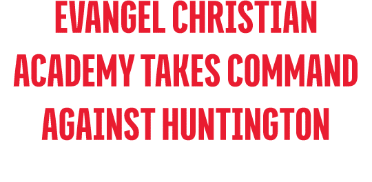 Evangel Christian Academy Takes Command Against Huntington
