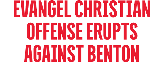 Evangel Christian Offense Erupts Against Benton
