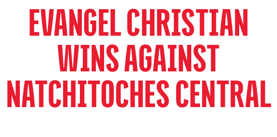 Evangel Christian wins against Natchitoches central 