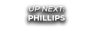 UP NEXT: Phillips