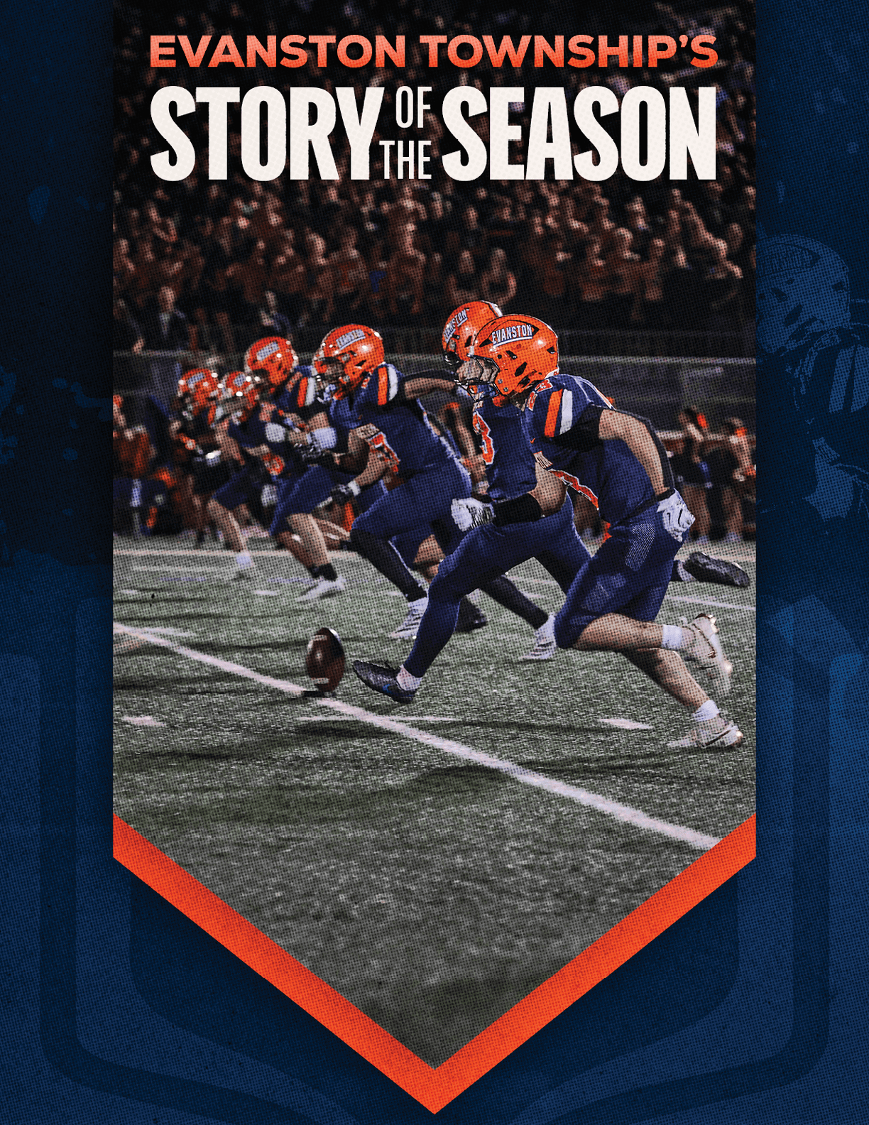 A group of football players in orange helmets and navy uniforms are running forward on a field with the text Evanston Township's Story of the Season above them. Description generated by AI