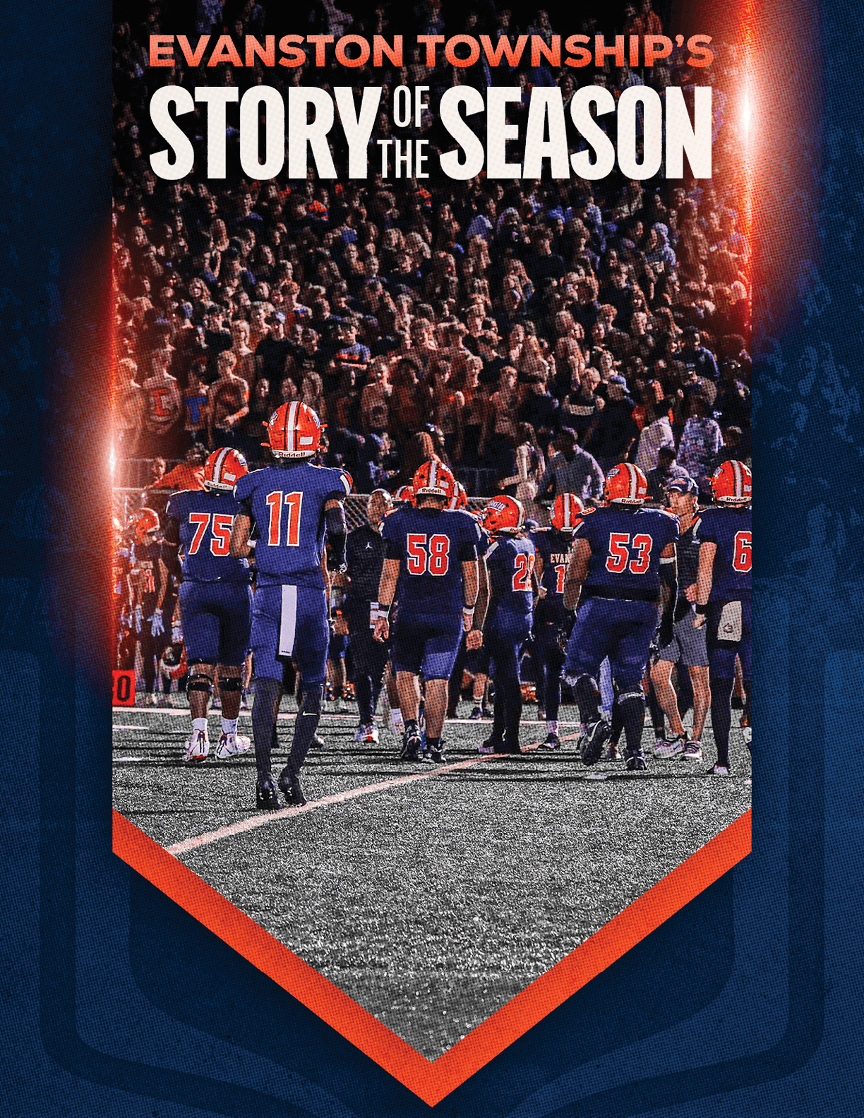 A group of football players in blue and orange uniforms walk on a field toward a large crowd of spectators under bright stadium lights with the text Evanston Township's Story of the Season above them. Description generated by AI