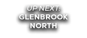 UP NEXT: GLENBROOK NORTH