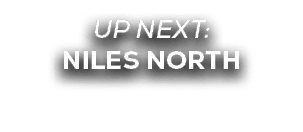 UP NEXT: NILES NORTH