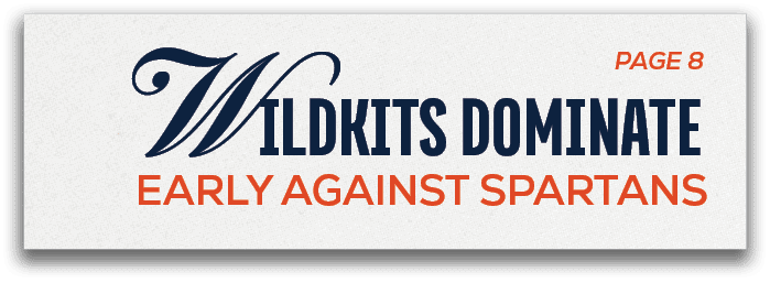 PAGE 8,Wildkits DOMINATE EARLY AGAINST SPARTAN