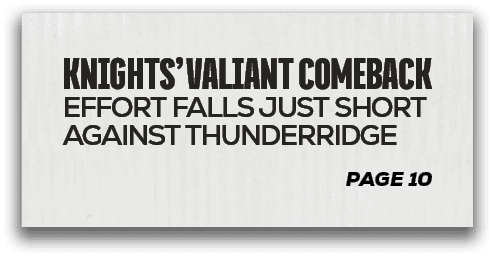 page 10,knights’ valiant comeback effort falls just short against thunderridg