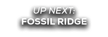 UP NEXT: fossil ridge