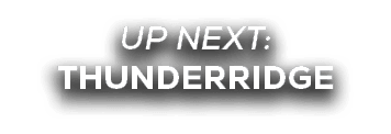 UP NEXT: thunderridge
