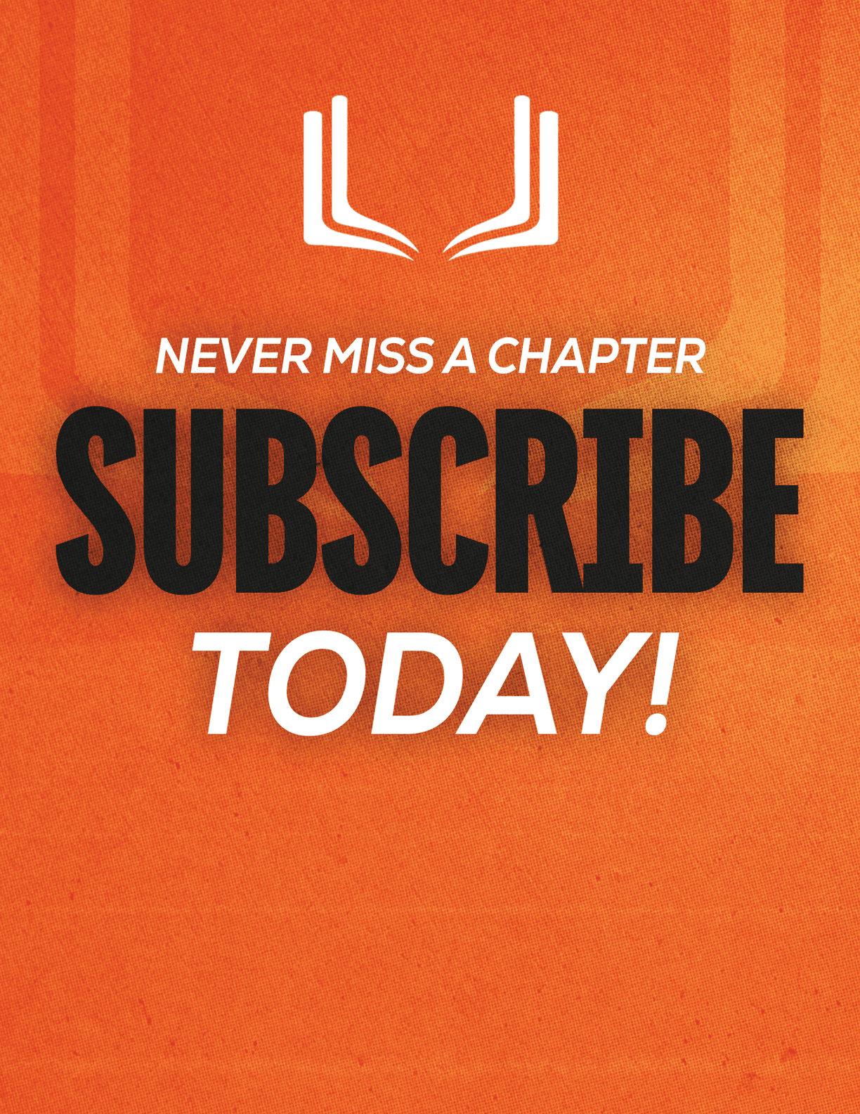 A red sign with white letters that says “Never Miss a Chapter Subscribe Today!" Description generated by AI
