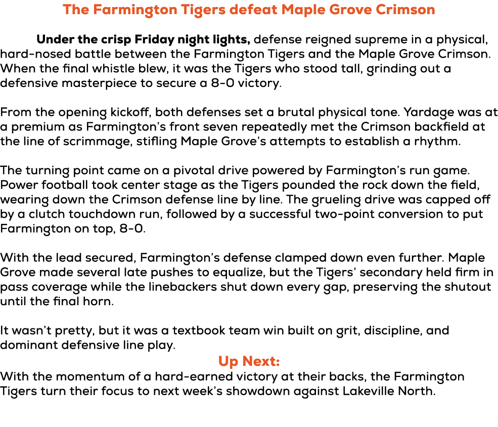 The Farmington Tigers defeat Maple Grove Crimson Under the crisp Friday night lights, defense reigned supreme in a ph...